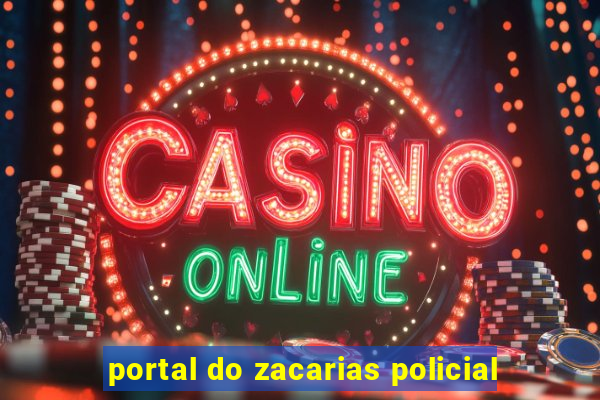 portal do zacarias policial